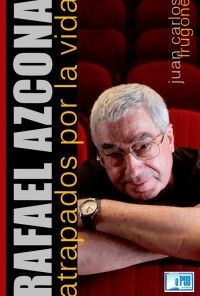 Nueva20imagen20de20mapa20de20bits - Rafael Azcona atrapados por la vida - Juan Carlos Frugone