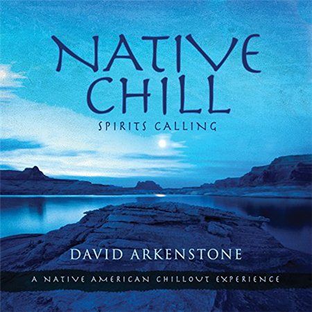 1411207787 david arkenstone native chill spirits calling a native american 2014 - David Arkenstone - Native Chill: Spirits Calling a Native American (2014)