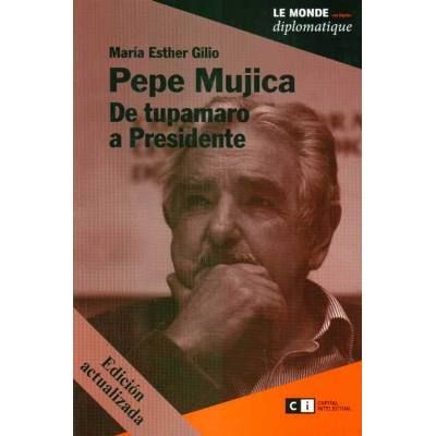 15310 MLU20101052223 052014 C - Pepe Mujica "De Tupamaro a Presidente" - María Esther Gilio