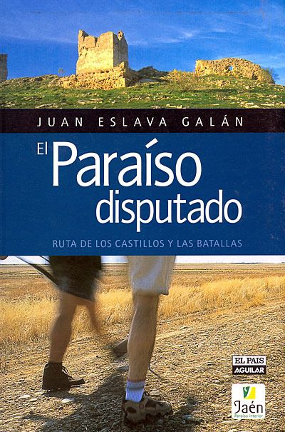 3a - El Paraíso disputado. Ruta de los castillos y las batallas - Juan Eslava Galan
