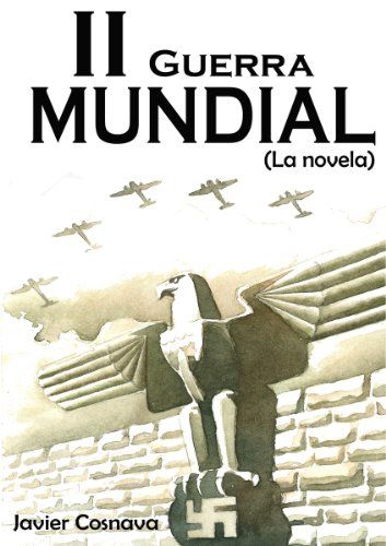 51j74hh5IBL - La segunda guerra mundial la novela - Javier Cosnava