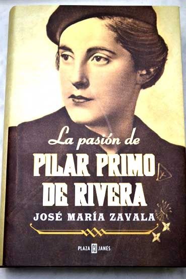 527645 - La Pasion De Pilar Primo De Rivera - José Maria Zavala