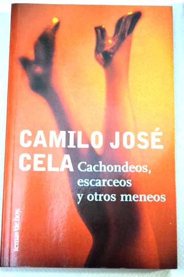 611590 - Cachondeos, escarceos y otros meneos - Camilo Jose Cela