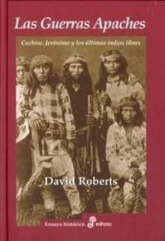9788435026772 - Las Guerras Apaches Cochise, Jerónimo y los últimos indios libres - David Roberts