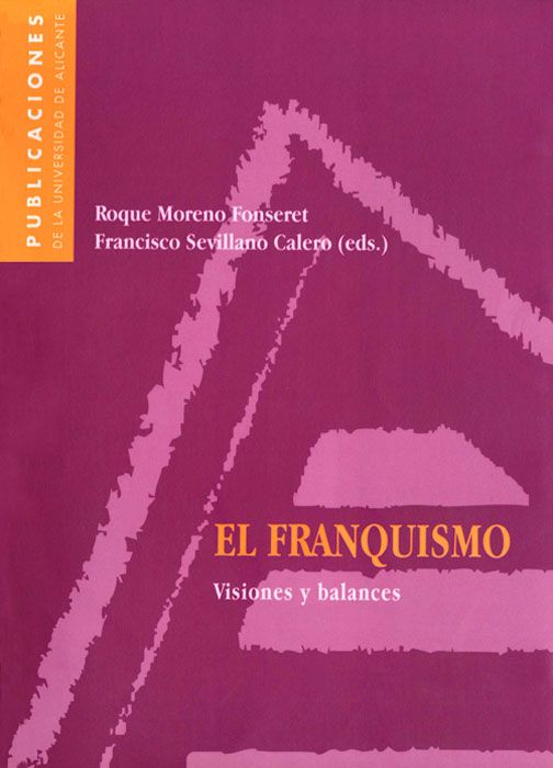 9788497170703 l38 04 n 1 - El Franquismo Visiones y Balances - Roque Moreno y Francisco Sevillano
