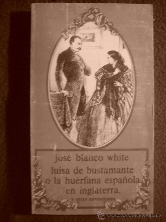 BLANCOWHITELUISABUSTAMENTE - Luisa de Bustamante o La huérfana española en Inglaterra - José María Blanco White