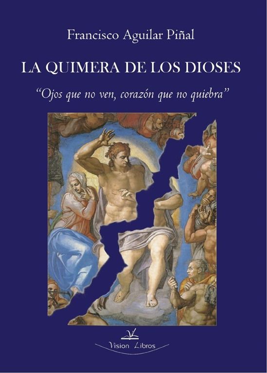 La quimera de los dioses - La quimera de los Dioses – Francisco Aguilar Piñal