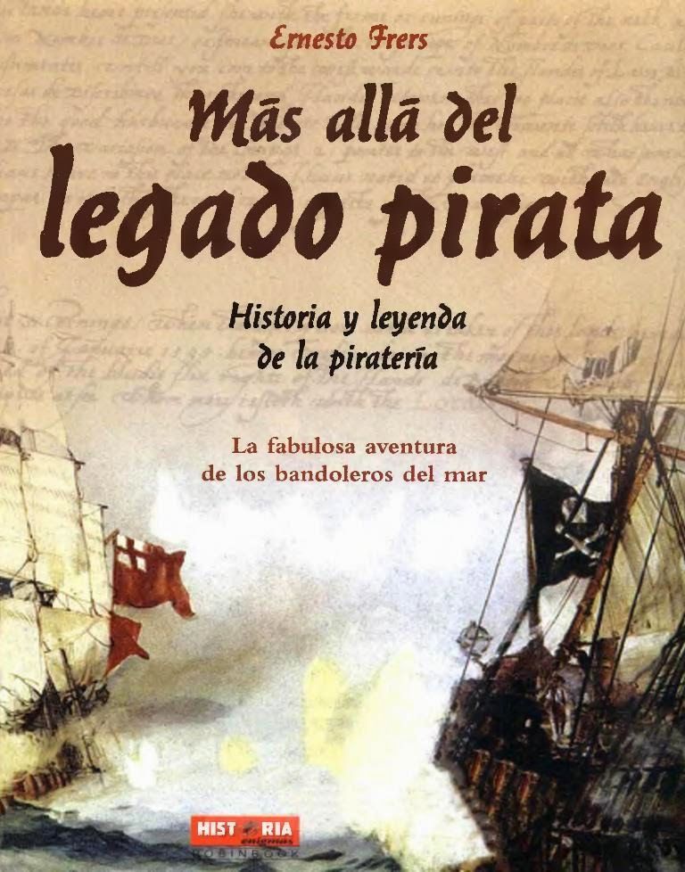 Literatura ErnestoFrersMasAlladelLegadoPirata FREELIBROSORG - Más allá del legado pirata: Historia y leyenda de la piratería - Ernesto Frers