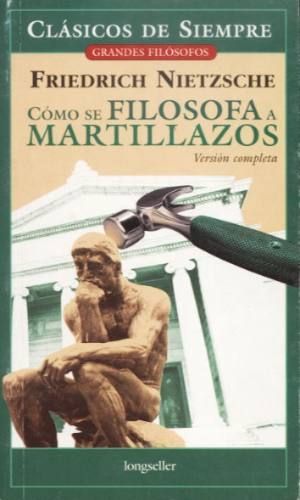 como se filosofa a martillazos friedrich nietzsche  1836 MLU9415689 2047 O - Crepúsculo de los ídolos: Como se filosofa a martillazos - Nietzsche