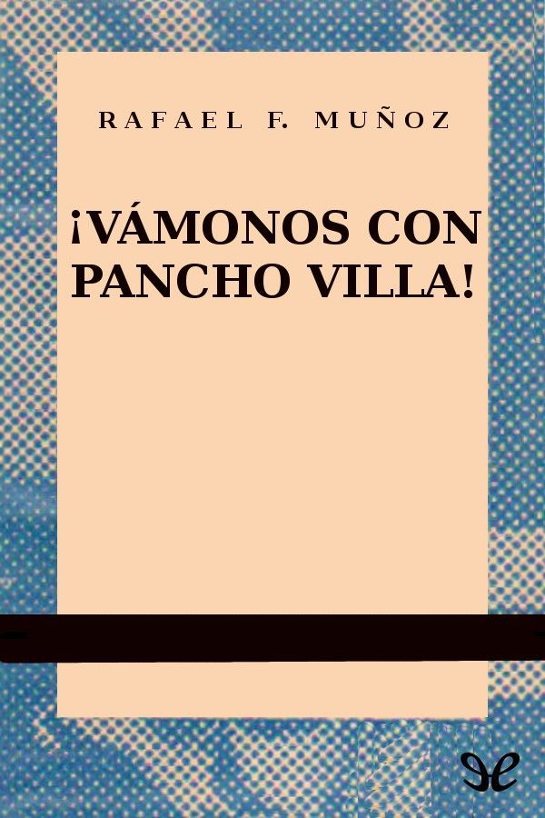 cover 4 - ¡Vamonos con Pancho Villa! - Rafael F. Muñoz