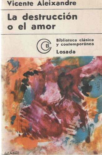la2Bdestrucci25C325B3n2Bo2Bel2Bamor2Bvicente2Baleixandre - La destrucción o el amor - Vicente Aleixandre