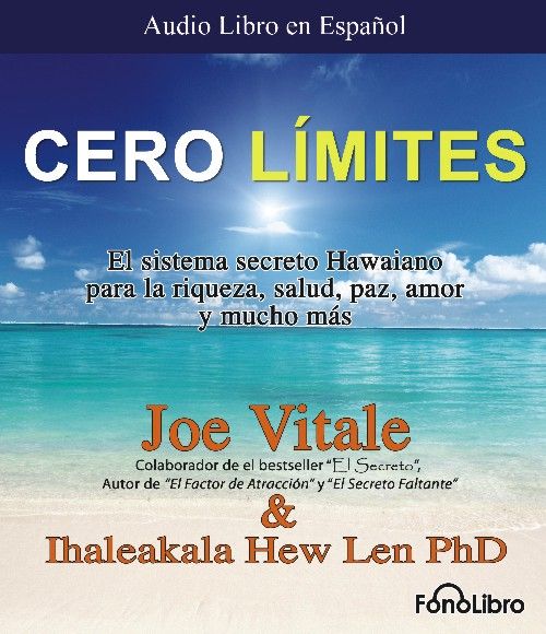 muy 33 - Cero Límites. (El Sistema Secreto Hawaiano para la riqueza, salud, paz, amor) - Joe Vitale