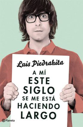 pXScuRb - A mi este siglo se me esta haciendo largo - Luis Piedrahita Multiformato
