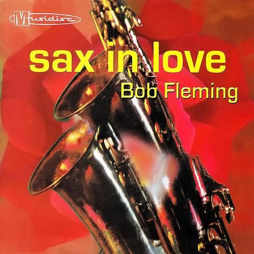 500x500 1 - Bob Fleming - Sax in Love (2013)