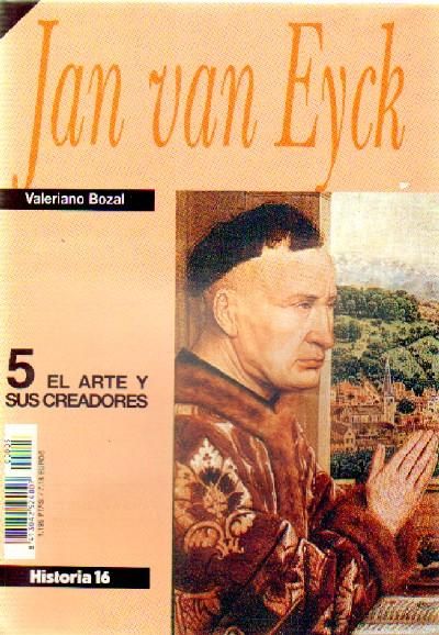 5727027949 - El Arte y Sus Creadores nº 05: Jan Van Eyck (Historia 16)