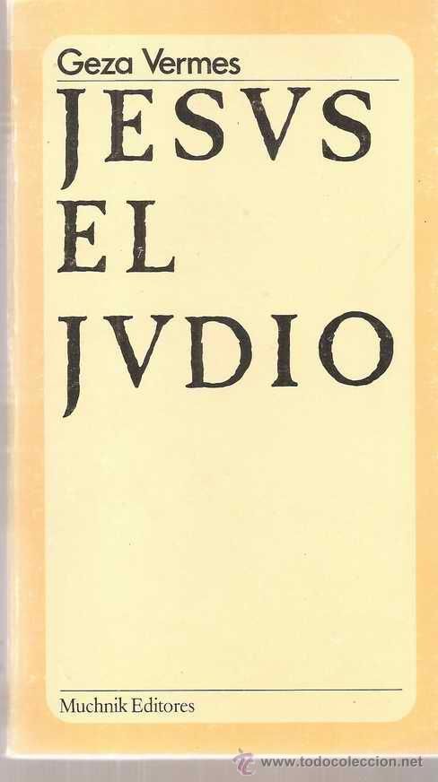 0 7 - Jesús el judío. Los evangelios leídos por un historiador - Geza Vermes