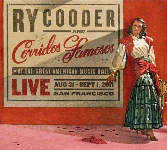 0 91 - Ry Cooder & Corridos Famosos. Live at The Great American Music Hall (2013)