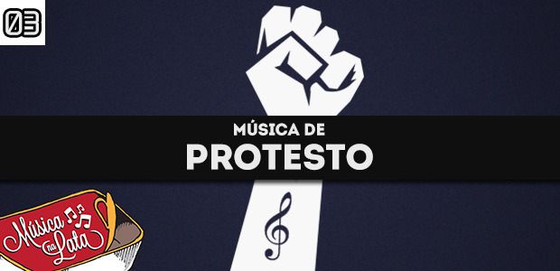03 destaque musica de protesto - Brasil - Musica de protesto
