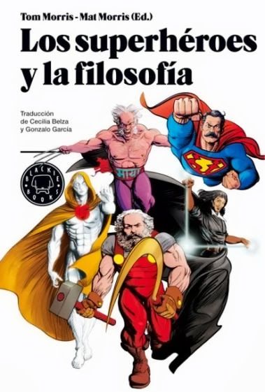 1 571 - Los Superheroes y La Filosofía - Tom Morris & Matt Morris
