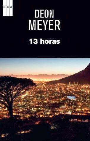 13horas DeonMeyer - Trece horas (Benny Griessel 02) - Meyer Deon