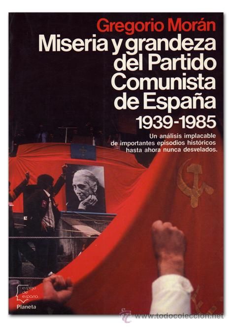 2 82 - Miseria y grandeza del Partido Comunista de España, 1939-1985 - Gregorio Moran