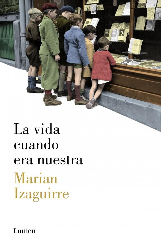 4 25 - La Vida cuando era Nuestra - Marian Izaguirre