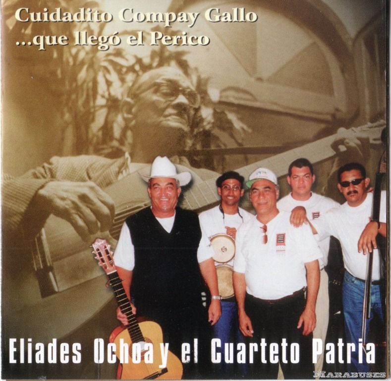 4 6 - Eliades Ochoa y El Cuarteto Patria - Cuidadito Compay Gallo (1998) MP3