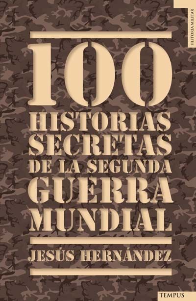 Cien Historias Secretas TEMBOL 052009 - 100 Historias secretas de la Seg. Guerra Mund - Jesus Hernandez