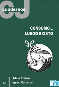 ConsumoE280A6 luego existo Adela Cortina Orts e Ignasi Carreras Fisas 200x296 - Consumo. luego existo - Adela Cortina Orts