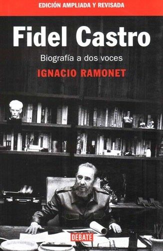 Fidel Catros biografC3ADa a dos voces - Fidel Castro, biografia a dos voces - Ignacio Ramonet