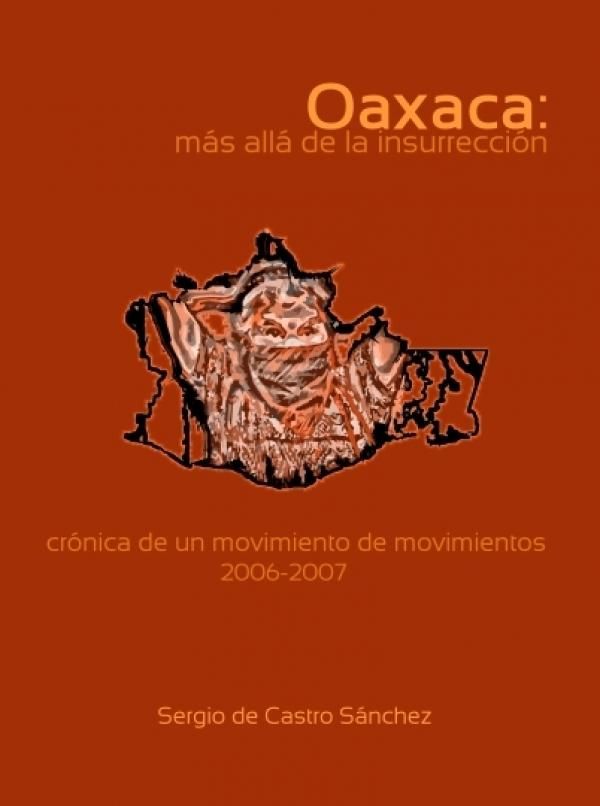 a6349652cd31c59586f7027b2674c4ea XL - Oaxaca: Más allá de la insurrección. Crónica de un movimiento de movimientos (2006-2007)