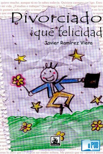 divorciado que felicidad javier ramirez viera - Divorciado, !Que felicidad! - Javier Ramirez Viera
