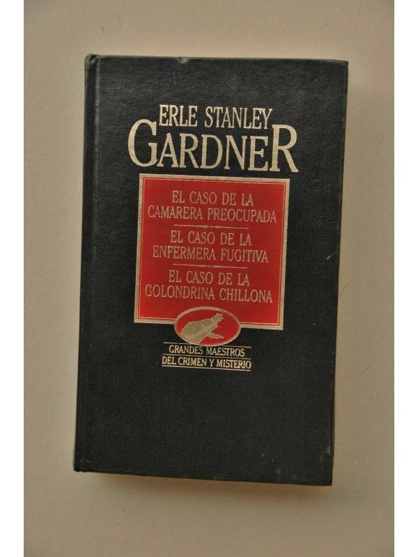 el caso de la camarera preocupada el caso de la enfermerea fugitiva el caso de la golondrina chillona - El caso de la enfermera fugitiva (Perry Mason 43) - Stanley Gardner Erle