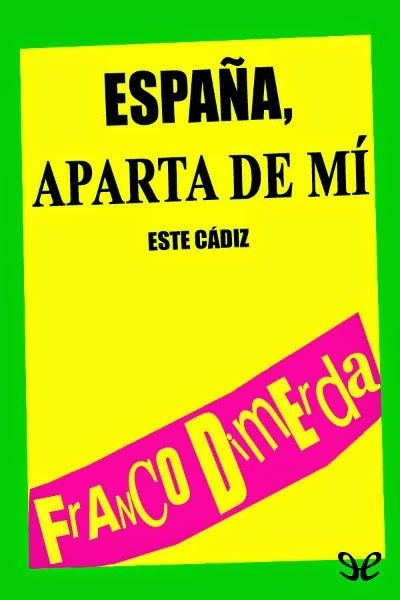glsJjcg - España, aparta de mi este Cadiz - Franco DiMerda