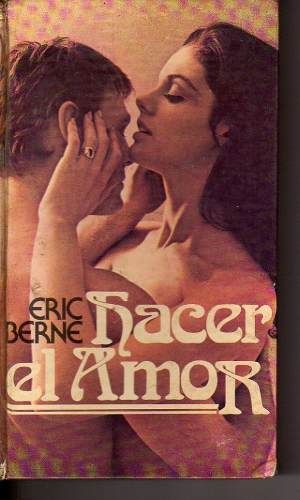 libro hacer el amor eric berne ano 1978  MLA O 120337796 4195 - Hacer el amor - Eric Berne