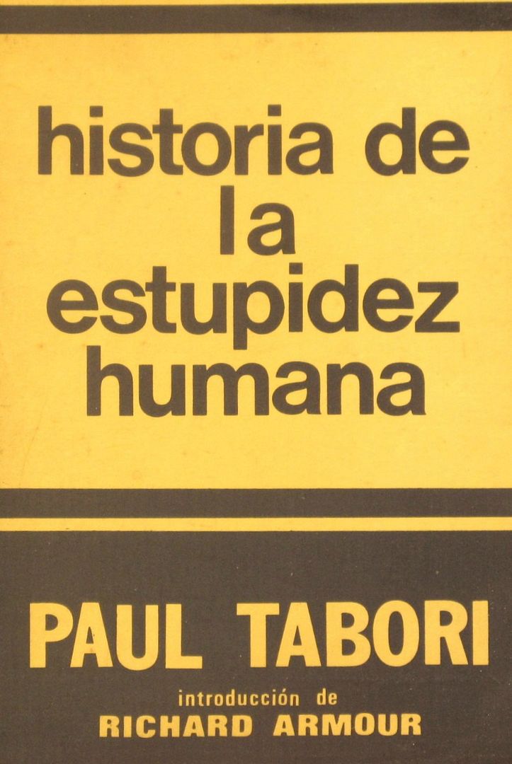 paul tabori historia de la estupidez humana siglo veinte MLA F 2785780926 062012 - Historia de la estupidez humana - Paul Tabori