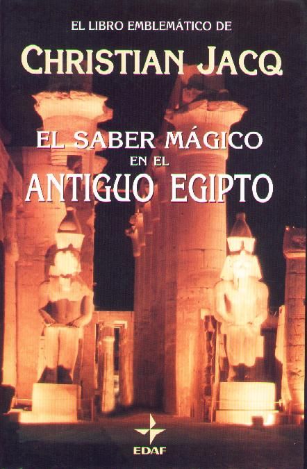 saber magico antiguo egipto christian jacq 1 1151915 - El saber mágico en el Antiguo Egipto - Christian Jacq