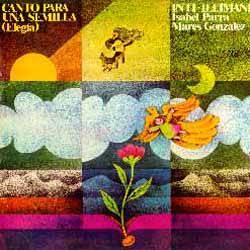 0047 - Isabel Parra - Canto Por Una Semilla (Con Inti-Illimani) (1972)