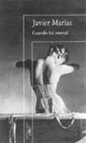 149242w300 - Cuando fui mortal - Javier Marias