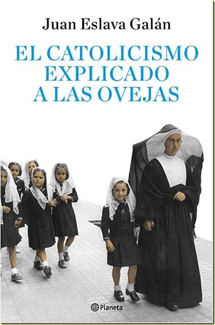 2011 03 29 152829 thumb - El Catolicismo Explicado A Las Ovejas - Juan Eslava Galán
