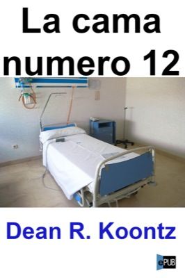 4649La20cama20numero2012 - La Cama Numero 12 - Dean Koontz