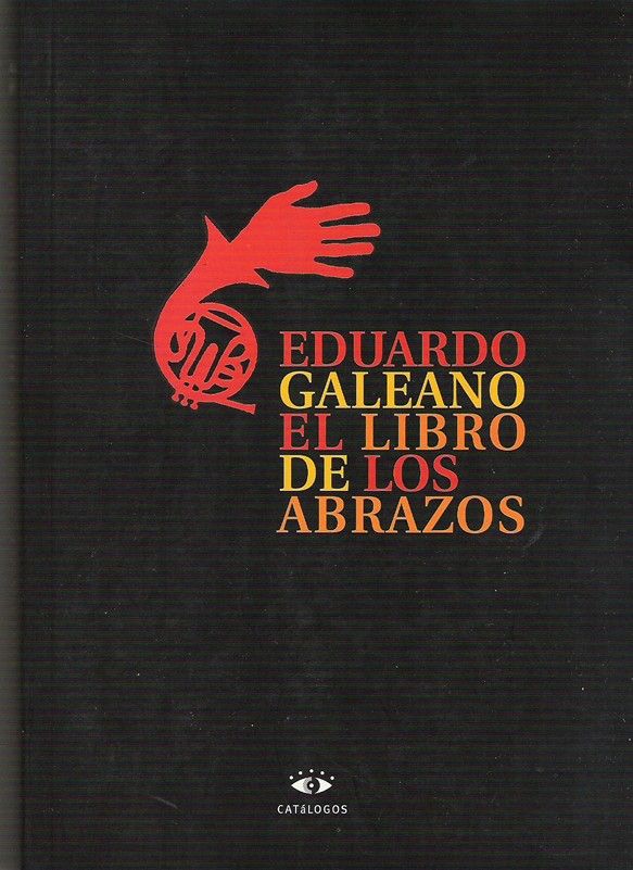 474137905 719835bd96 o - El libro de los abrazos - Eduardo Galeano
