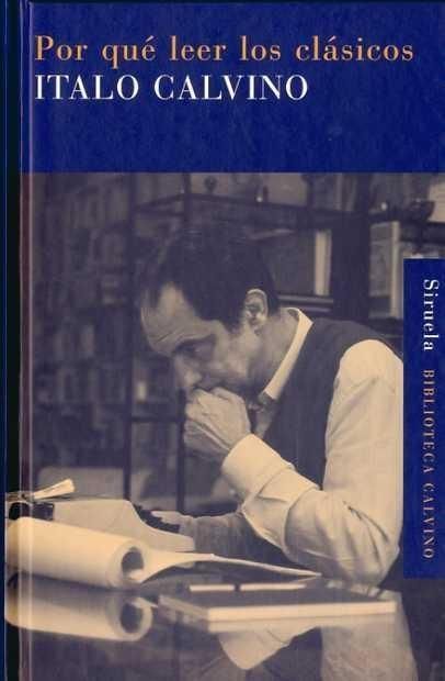 CalvinoItalo PorQueLeerLosClasicos - Por Que Leer Los Clasicos - Italo Calvino