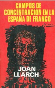 Campos de Concentracion - Campos de concentración en la España de Franco - Joan Llarch