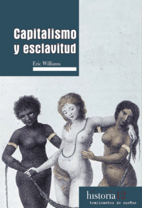 Capitalismo y esclavitud portada completa - Capitalismo y esclavitud - Eric Williams