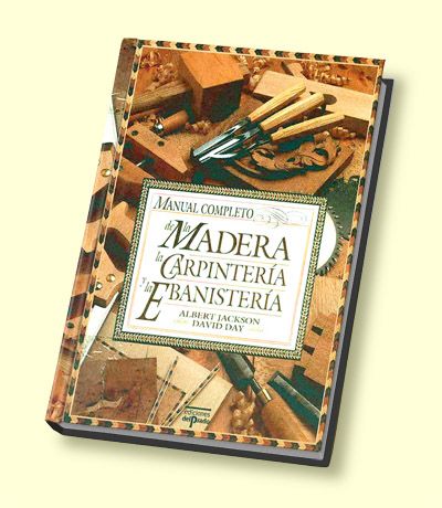 Carpinteriabox - Manual Completo de la Madera, la Carpintería y la Ebanistería - Albert Jackson y David Day