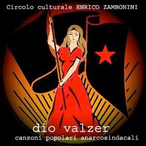 DioValzer CanzoniPopolariAnarcosindacali2010 - Dio Valzer - Canzoni Popolari Anarcosindacali (2010) MP3