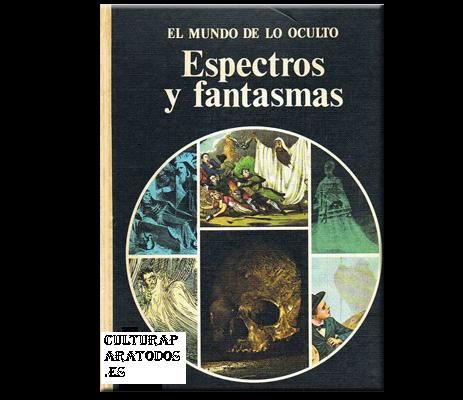 ESPECTROS - El mundo de lo oculto: Espectros y fantasmas