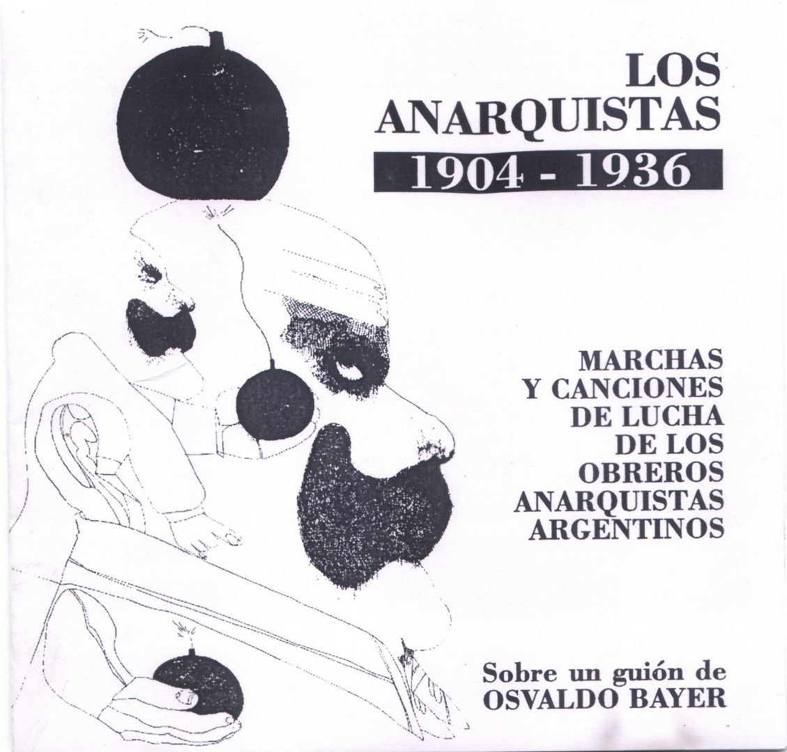 OsbaldoBayer LosAnarquistas1904 1936 - Los Anarquistas - Cantos de los Anarquistas (1904-1936)