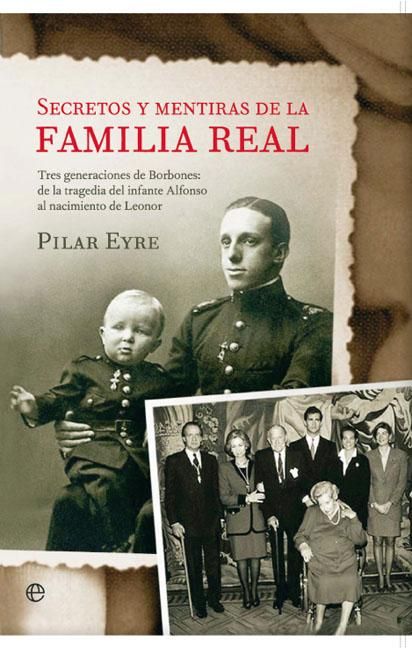 PORTADA LIBRO 9788499701967 MAX - Secretos y mentiras de la Familia Real tres generaciones de Borbones - Pilar Eyre (Audiolibro Voz Humana)